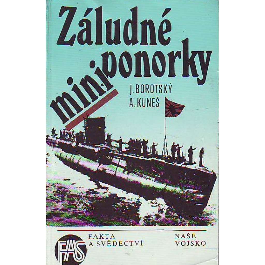 Záludné miniponorky (edice: Fakta a svědectví, sv. 106) [ponorky, druhá světová válka, lodě]